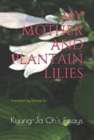 My Mother and Plantain Lilies B09BMBF31S Book Cover