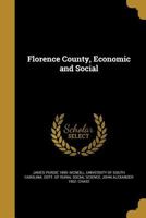 Florence County, Economic and Social 1362383910 Book Cover