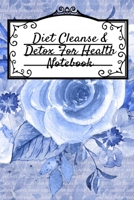 Diet Cleanse & Detox For Health Notebook: Daily Notes Book For Diet Cleanse & Detox For Health & Happiness - Juicing Recipe Notepad For Weight Loss To ... 6"x9", 120 Pages Leafy Green Low Fat Diet Not 3749748160 Book Cover