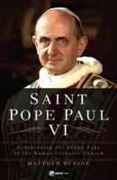 Saint Pope Paul VI: Celebrating the 262nd Pope of the Roman Catholic Church 1682780708 Book Cover