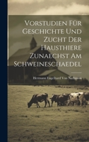Vorstudien Für Geschichte Und Zucht Der Hausthiere Zunaechst Am Schweineschaedel 1020678941 Book Cover