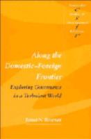 Along the Domestic-Foreign Frontier: Exploring Governance in a Turbulent World (Cambridge Studies in International Relations) 0521587646 Book Cover