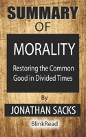 Summary of Morality By Jonathan Sacks : Restoring the Common Good in Divided Times B08GVGCV43 Book Cover