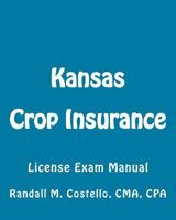 Kansas Crop Insurance: License Exam Manual 1507615205 Book Cover