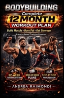 Complete 12 Month Workout Plan: Improve Fitness, Build Muscles, Increase Strenght B08SBCLCBH Book Cover
