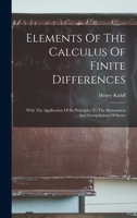 Elements Of The Calculus Of Finite Differences: With The Application Of Its Principles To The Summation And Interpolation Of Series 1017752958 Book Cover