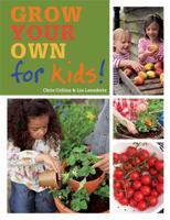 Grow Your Own for Kids: How to be a great gardener 1784722960 Book Cover