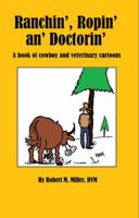 Ranchin', Ropin' An' Doctorin' 0984462031 Book Cover