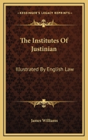 The Institutes of Justinian Illustrated by English Law 128934955X Book Cover