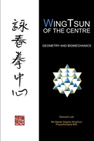 WingTsun of the Centre: Geometry and Biomechanics B0CQN9CWGR Book Cover