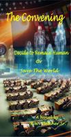 The Convening: Decide To Remain Human Or Save The World B0DX6GGSJJ Book Cover