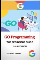 Go: GO Programming Language for Beginners. 1089232071 Book Cover