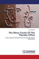 The Many Facets Of The Placebo Effect: From neuronal mechanisms to clinical and ethical implications 3659103195 Book Cover