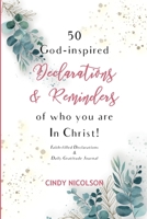 50 God-Inspired Declarations & Reminders of who you are in Christ: Faith-filled Declarations & Daily Gratitude Journal 1008905402 Book Cover