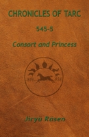 Chronicles of Tarc 545-5: Consort and Princess 1949359107 Book Cover