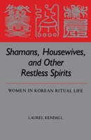 Shamans, Housewives, and Other Restless Spirits: Women in Korean Ritual Life (Study of the East Asian Institute) 0824811429 Book Cover