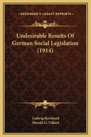 Undesirable Results Of German Social Legislation (1914) 1165756471 Book Cover