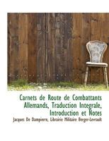 Carnets de Route de Combattants Allemands: Traduction Int�grale, Introduction Et Notes (Classic Reprint) 1010256319 Book Cover