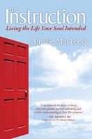 The Instruction: Living the Life Your Soul Intended 1591796059 Book Cover