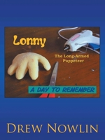 Lonny the Long Armed Puppeteer: A Day to Remember 1960075705 Book Cover