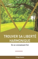 Trouver sa liberté harmonique: en se connaissant Soi 2957532107 Book Cover