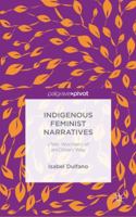 Indigenous Feminist Narratives: I/We: Wo(men) of an(Other) Way 1137531304 Book Cover