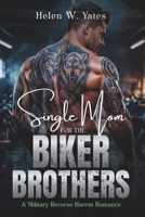 Single Mom for the Biker Brothers: A Military Reverse Harem Romance B0F6CSXZ5G Book Cover