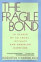 The Fragile Bond: In Search of an Equal, Intimate, and Enduring Marriage 0060915986 Book Cover