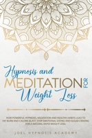 Hypnosis and Meditation for Weight Loss: How powerful hypnosis, meditation and healthy habits lead to fat burn and calorie blast. Stop emotional ... craving for a natural rapid weight loss. B08FTX3JP4 Book Cover