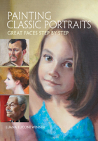 Painting Classic Portraits: Great Faces Step by Step 1440321108 Book Cover