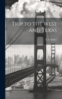 Trip to the West and Texas 1020316586 Book Cover