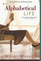 An Alphabetical Life: Living It Up in the World of Books 078671817X Book Cover