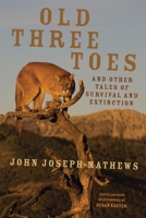 Old Three Toes and Other Tales of Survival and Extinction 080615120X Book Cover