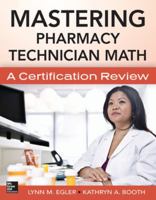 Mastering Pharmacy Technician Math: A Certification Review: A Certification Review. 0071829687 Book Cover