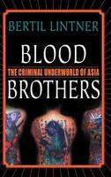 Blood Brothers: The Criminal Underworld of Asia 1349731285 Book Cover