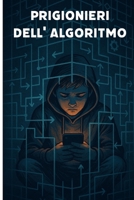 Prigionieri dell’algoritmo (IL MONDO CHE VERRA') (Italian Edition) B0GVLVVKBX Book Cover