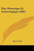 Elne Historique Et Archeologique (1887) 1160088330 Book Cover