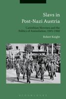 Slavs in Post-Nazi Austria: Carinthian Slovenes and the Politics of Assimilation, 1945-1960 1350082619 Book Cover