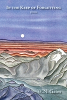 In the Keep of Forgetting: Poems 1632933276 Book Cover