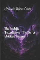 The Malefic Incantations: The Terror Stricken Realms B0H581R7KS Book Cover