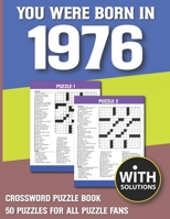 You Were Born In 1976: Crossword Puzzle Book: Crossword Puzzle Book For Adults & Seniors With Solution B093B4M42H Book Cover