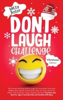 Don’t Laugh Challenge - Christmas Edition: The Funniest Stocking Stuffer Laugh Out Loud Jokes, One Liners, Riddles, Brain Teasers, Knock Knock Jokes, Fun Facts, Would You Rather, Trick Questions, B08ZW6KSCP Book Cover