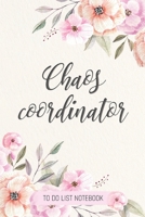 Chaos Coordinator: To Do List Notebook: To Do & Dot Grid Matrix: Modern Florals with Hand Lettering: 6 x 9 (15.24 x 22.86 cm) - 110 Pages 1670835723 Book Cover