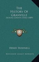 The History Of Granville: Licking County, Ohio 1017271011 Book Cover