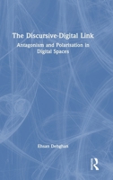 The Discursive-Digital Link: Antagonism and Polarisation in Digital Spaces 1032487283 Book Cover