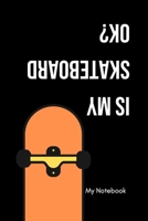 Is my Skateboard ok: Inspirational Quote Notebook for Women and Girls - Beautiful Black and White Diary, Composition Book Lined Notebook / Journal Gift, 120 Pages, 6x9, Soft Cover, Matte Finish 1678816299 Book Cover