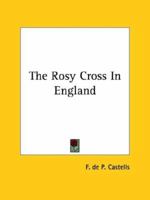 The Rosy Cross In England 1425368662 Book Cover