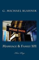 Marriage & Family 101: Three Plays 1463609884 Book Cover