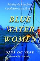 Blue Water Women: Making the Leap from Landlubber to a Life at Sea 168157148X Book Cover