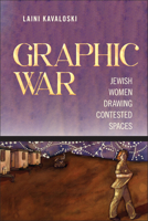 Graphic War: Jewish Women Drawing Contested Spaces 197883098X Book Cover